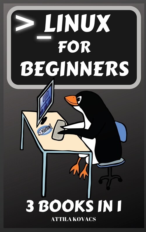 Linux for Beginners: 3 Books in 1 (Hardcover)