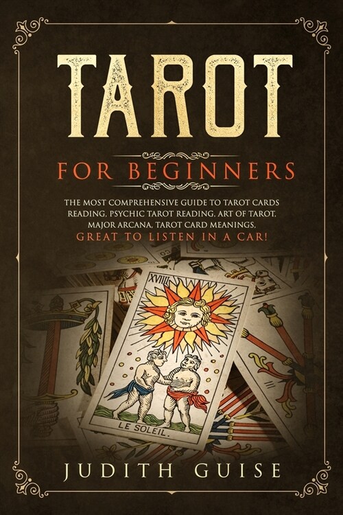 Tarot for Beginners: The Most Comprehensive Guide to Tarot Cards Reading, Psychic Tarot Reading, Art of Tarot, Major Arcana, Tarot Card Mea (Paperback)