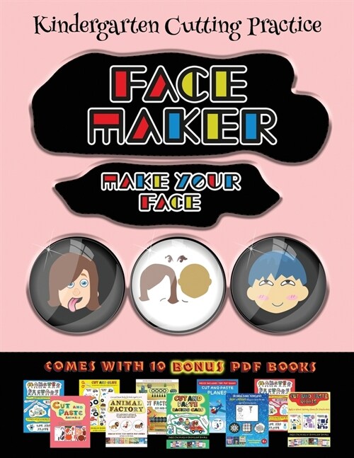 Kindergarten Cutting Practice (Face Maker - Cut and Paste): This book comes with a collection of downloadable PDF books that will help your child make (Paperback)