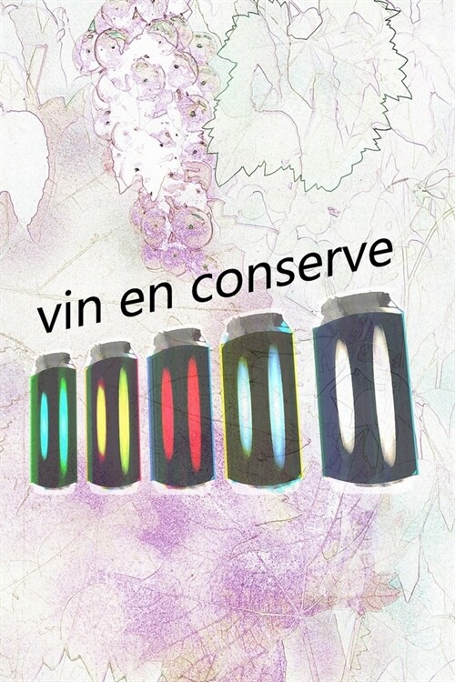 vin en conserve: Notez et documentez vos vins pr??? (Paperback)