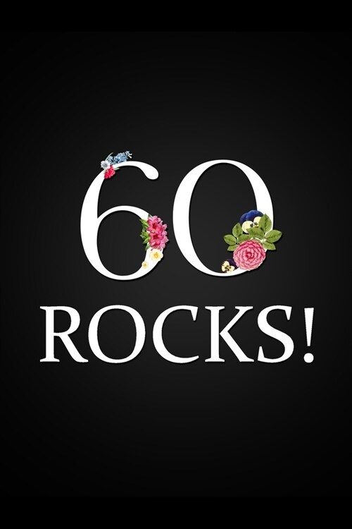 60 Rocks!: Floral 60th Birthday Gift Notebook Blank Lined Notebook Novelty Small Gift Memory Book (Paperback)