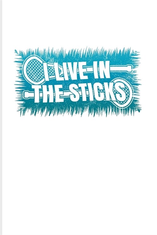 I Live In The Sticks: Funny Sport Quotes 2020 Planner - Weekly & Monthly Pocket Calendar - 6x9 Softcover Organizer - For Team Player & Athle (Paperback)