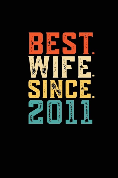 Best. Wife. Since. 2011: Weekly journal 100 page 6 x 9 Retro 8th Wedding Anniversary notebook for Her to jot down ideas and notes (Paperback)