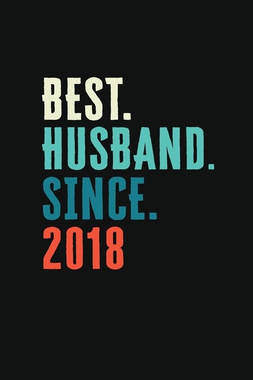 Best. Husband. Since. 2018: Weekly journal 100 page 6 x 9 Retro 1st Wedding Anniversary notebook for him to jot down ideas and notes (Paperback)