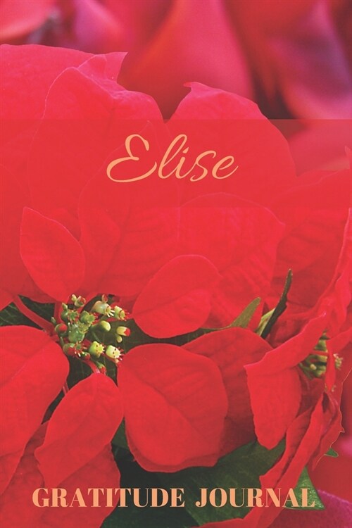 Elise Gratitude Journal: Christmas Design Personalized with Name and Prompted, for Women (Paperback)