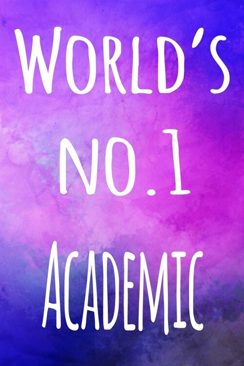Worlds No.1 Academic: The perfect gift for the academic in your life - 119 page lined journal! (Paperback)