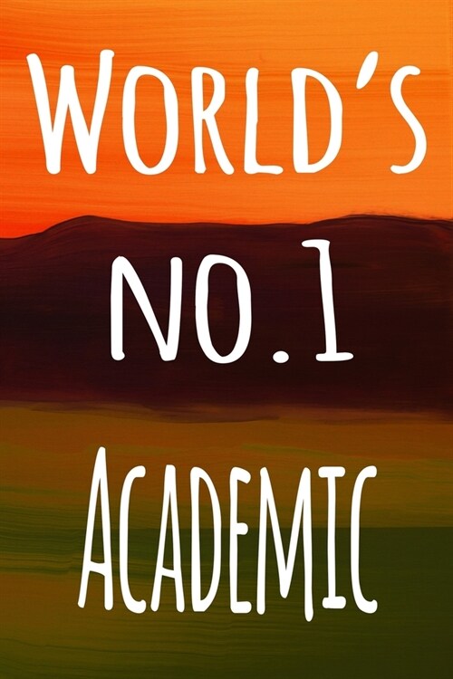 Worlds No.1 Academic: The perfect gift for the academic in your life - 119 page lined journal! (Paperback)