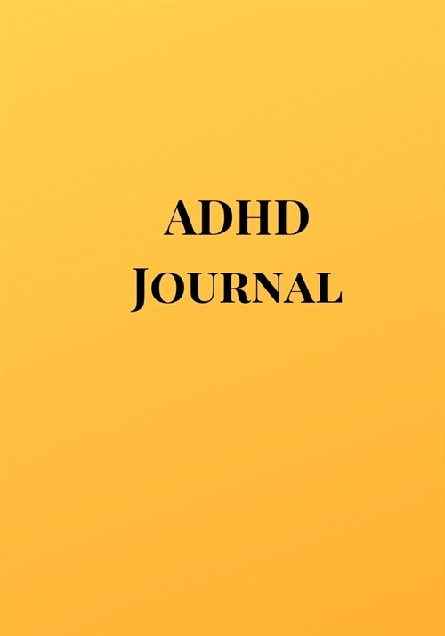 ADHD Journal: A Gold Theme Blank Daily Autism Planner, Diary, Organizer, Log Notebook to write down daily behavioral patterns and Tr (Paperback)