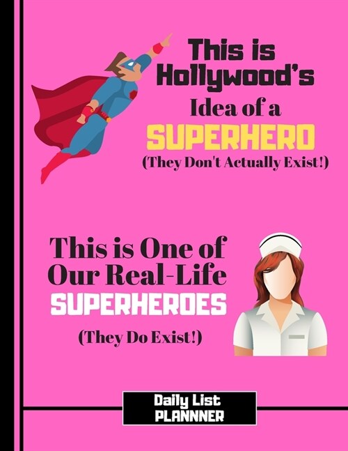 This Is Hollywoods Idea of a Superhero...(DAILY LIST PLANNER): Nurse Quote Daily Tasks Gift - Nursing Daily List Planner for Women, Carers, Nurses, D (Paperback)
