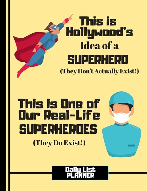 This Is Hollywoods Idea of a Superhero....(DAILY LIST PLANNER): Male Nurse Quote Task To-Do Gift - Nursing Daily List Planner for Doctors, Men, Medic (Paperback)