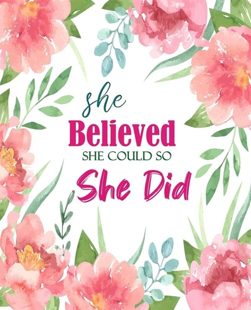 She Believed She Could So She Did: Journal for Inspirational Quotes, 7.5 x 9.25 - Cute Cover, Lined Notebook (Inspirational Journals) (Paperback)