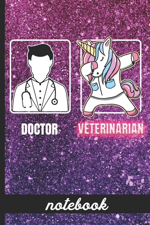 Doctor Veterinarian - Notebook: Funny Veterinarian Cover Design with Dabbing Unicorn - Blank Lined Writing Notebook - Great For Taking Notes, Journali (Paperback)