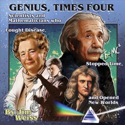 Genius, Times Four: Scientists and Mathematicians Who Fought Disease, Stopped Time, and Opened New Worlds (Audio CD)