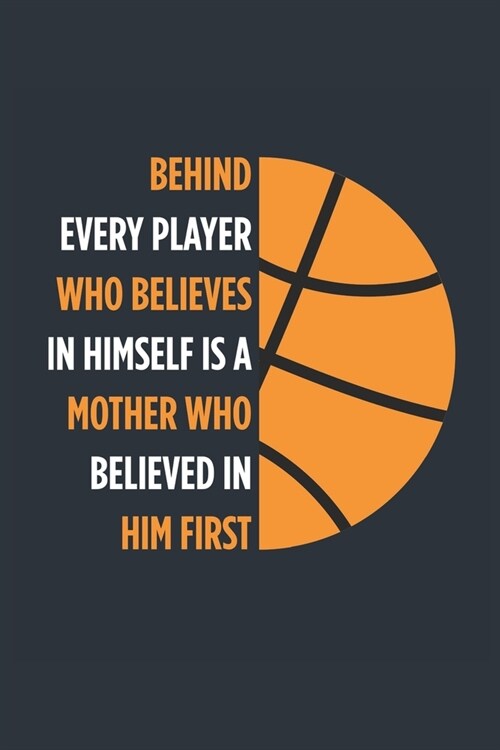 Behind Every Player Is A Mother Basketball Notebook - Basketball Mom Journal - Mom Basketball Diary - Basketball Gift Mother: Medium College-Ruled Jou (Paperback)