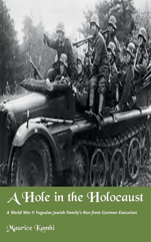 A Hole in the Holocaust: A World War II Yugoslav Jewish Familys Run from German Execution (Paperback)