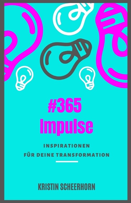 #365 Impulse: Inspirationen f? Deine Transformation (Paperback)