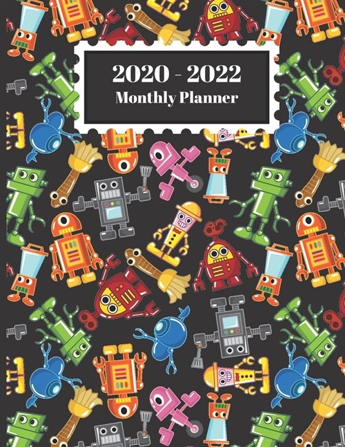 2020-2022 Monthly Planner: Cartoon Robots Science Design Cover 2 Year Planner Appointment Calendar Organizer And Journal Notebook (Paperback)