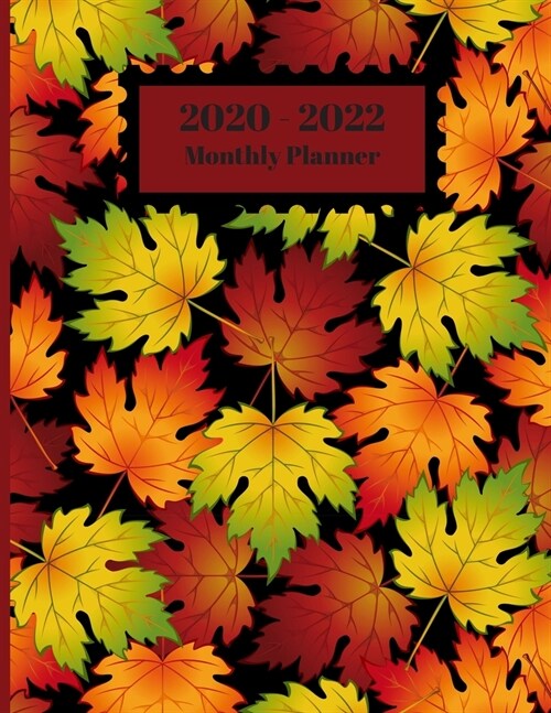 2020-2022 Monthly Planner: Autumn Colorful Fall Leaves Nature Design Cover 2 Year Planner Appointment Calendar Organizer And Journal Notebook (Paperback)