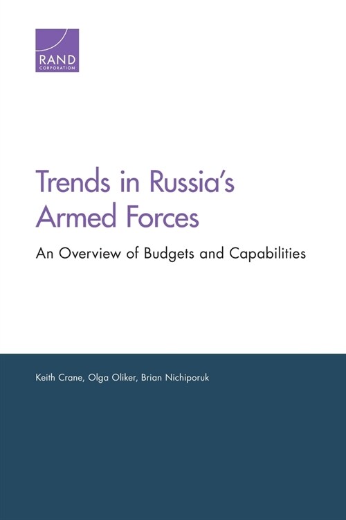Trends in Russias Armed Forces: An Overview of Budgets and Capabilities (Paperback)