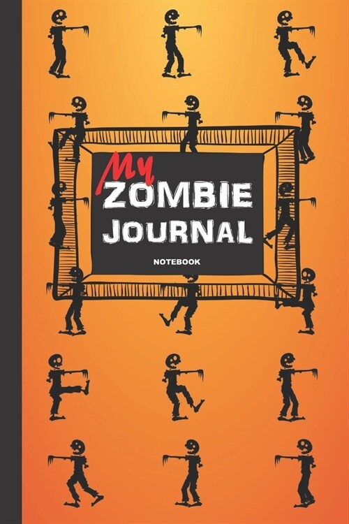 My ZOMBIE Journal Notebook: A 6x9 lined college ruled funny cute Halloween zombies walking dead note book for party gift (Paperback)