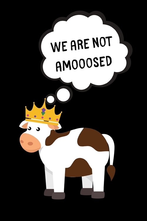 We Are Not Amooosed: Lined Funny Cow Notebook, Journal, notepad to write in. Funny cow gifts or alternative to a card (Paperback)