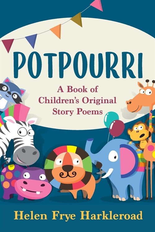 Potpourri: A Book of Childrens Original Story Poems (Paperback)