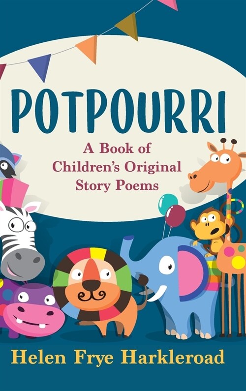 Potpourri: A Book of Childrens Original Story Poems (Hardcover)