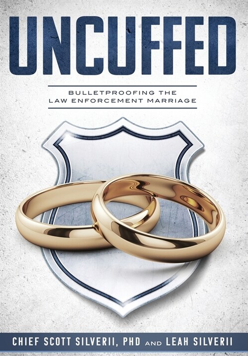 Uncuffed: Bulletproofing the Law Enforcement Marriage (Hardcover)