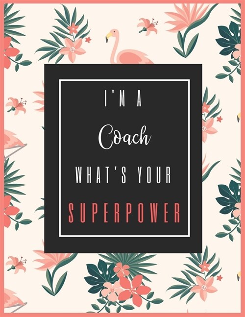 Im A COACH, Whats Your Superpower?: 2020-2021 Planner for Coach, 2-Year Planner With Daily, Weekly, Monthly And Calendar (January 2020 through Decem (Paperback)