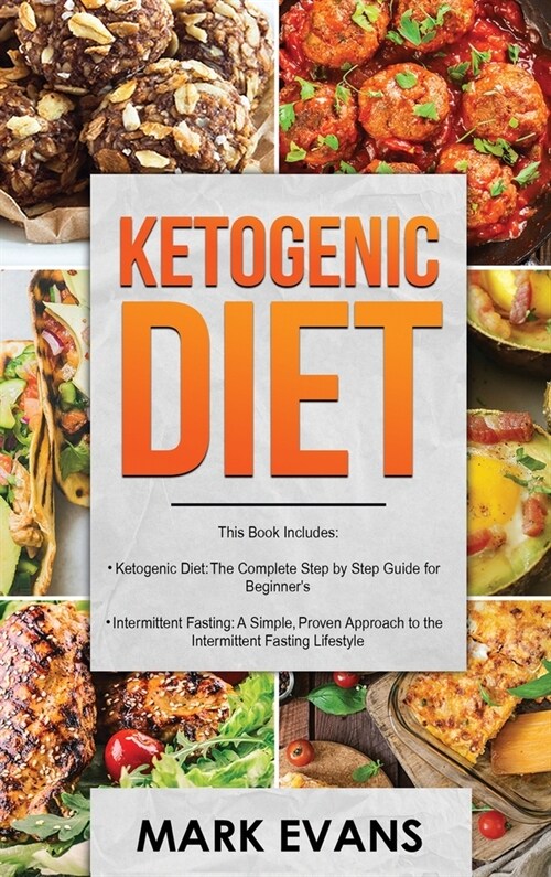 Ketogenic Diet: & Intermittent Fasting - 2 Manuscripts - Ketogenic Diet: The Complete Step by Step Guide for Beginners & Intermittent (Hardcover)