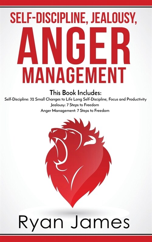 Self-Discipline, Jealousy, Anger Management: 3 Books in One - Self-Discipline: 32 Small Changes to Life Long Self-Discipline and Productivity, ... Fre (Hardcover)