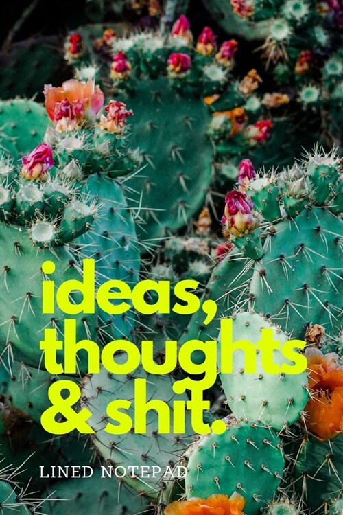 ideas, thoughts & shit.: A Lined Notepad (Paperback)