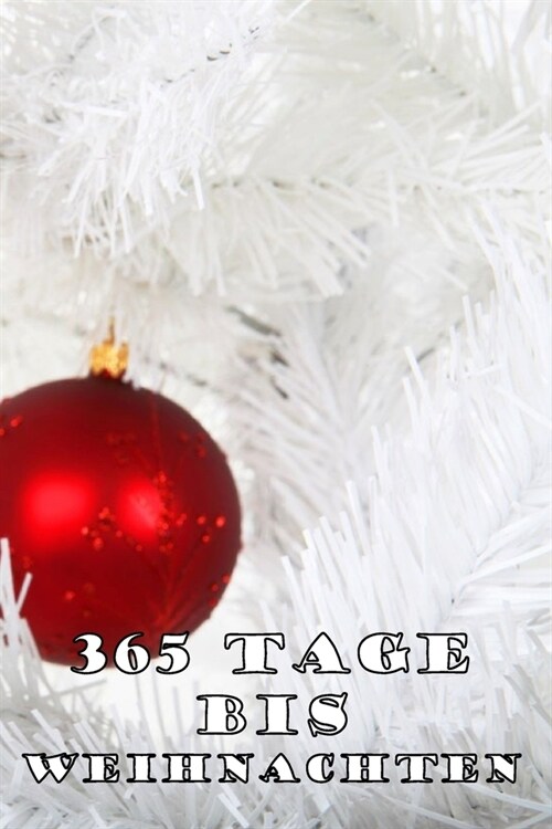 365 Tage bis Weihnachten: 365 Tage Countdown bis Weihnachten - Spa?und Freude - (Lustiges) Weihnachtsgeschenk - Hochglanzcover Rote Weihnachts (Paperback)