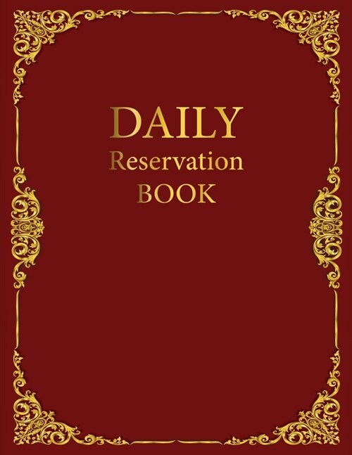 Daily Reservation Book: Undate Reservation Book For Restaurant - 365 Day Guest Booking Diary - Hostess Table Log Journal -year 2020 with red g (Paperback)