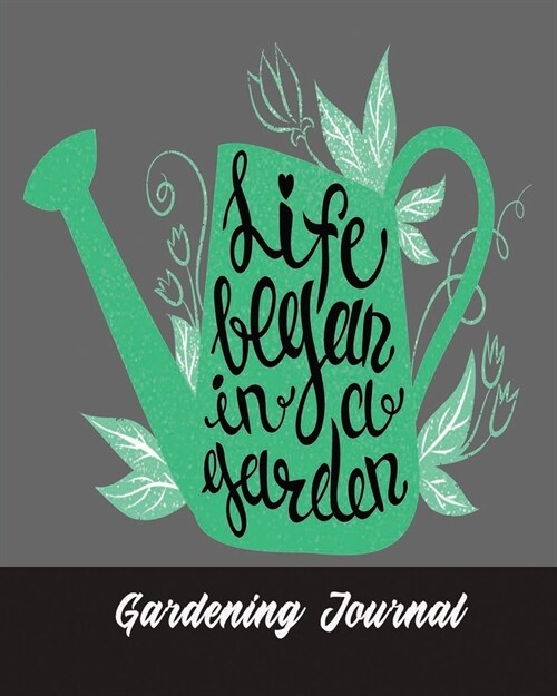 Gardening Journal: Gardening Gifts for Mom & Dad - Logbook to Track Your Plants and The Care They Requires - Inspiring & Cute Quote (Paperback)