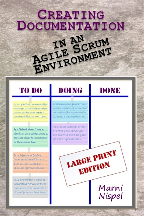 Creating Documentation in an Agile Scrum Environment: Large Print Edition (Paperback)