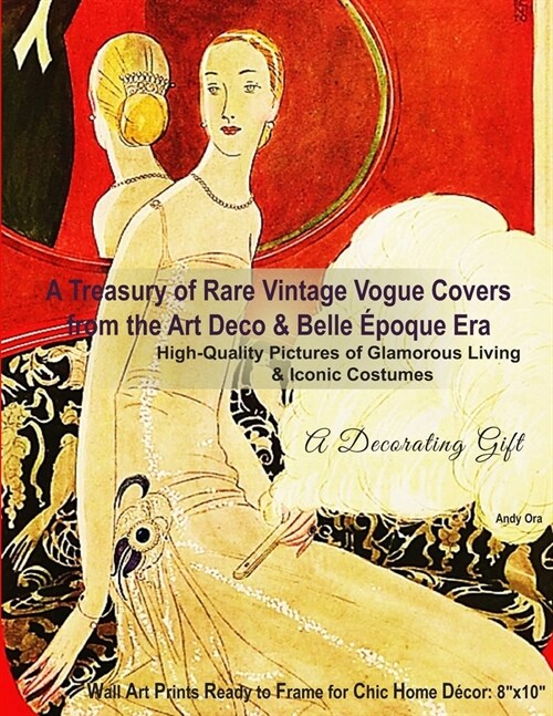 A Treasury of Rare Vintage Vogue Covers from the Art Deco & Belle ?oque Era, High-Quality Pictures of Glamorous Living & Iconic Costumes: A Decoratin (Paperback)