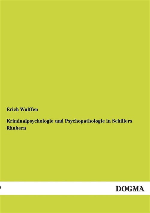 Kriminalpsychologie Und Psychopathologie in Schillers R?bern (Paperback)