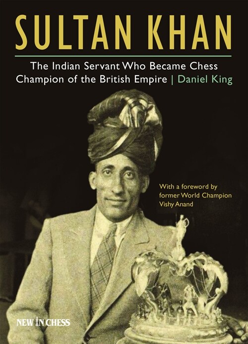 Sultan Khan: The Indian Servant Who Became Chess Champion of the British Empire (Paperback)