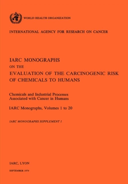 Chemicials and Industrial processes Associated with Cancer in Humans. Supplement to IARC Vol 20 (Paperback)