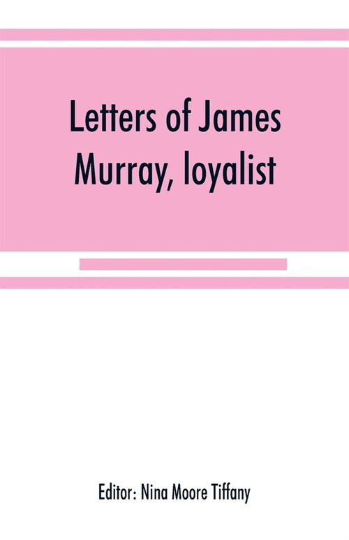 Letters of James Murray, loyalist (Paperback)