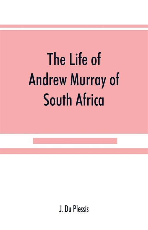 The life of Andrew Murray of South Africa (Paperback)