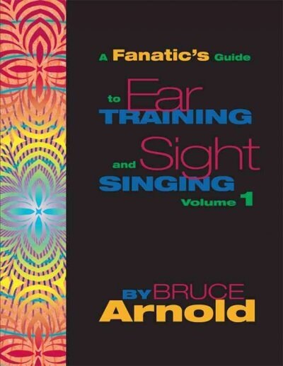 Fanatics Guide to Sight Singing and Ear Training Volume One (Paperback)