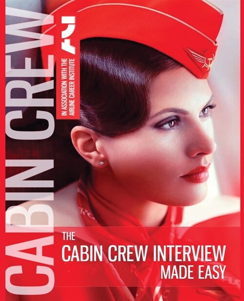 The Cabin Crew Interview Made Easy - 2019: Everything you need to know to pass the flight attendant assessment (Paperback)