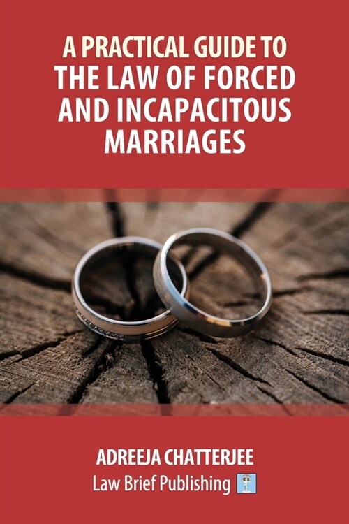 A Practical Guide to the Law of Forced and Incapacitous Marriages (Paperback)