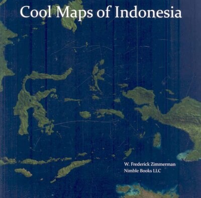 Cool Maps of Indonesia: An Unauthorized View of the Land of EAT, PRAY, LOVE (Paperback)