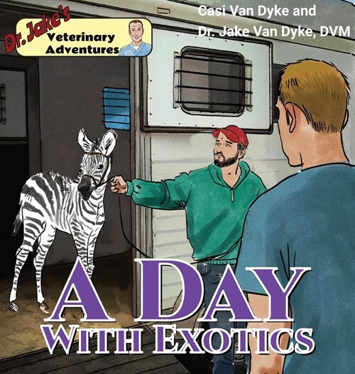 Dr. Jakes Veterinary Adventures: A Day with Exotics (Hardcover)