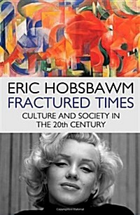 Fractured Times : Culture and Society in the Twentieth Century (Hardcover)