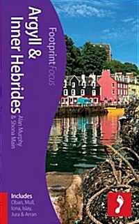 Argyll & Inner Hebrides Footprint Focus Guide : (includes Oban, Mull, Iona, Islay, Jura & Arran) (Paperback)