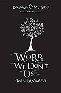 Words We Dont Use: Much Anymore (Paperback)
